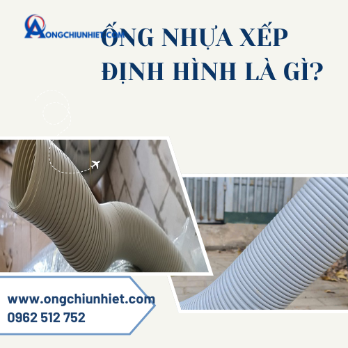 Ống Nhựa Xếp Định Hình là gì? Ứng dụng và Ưu điểm